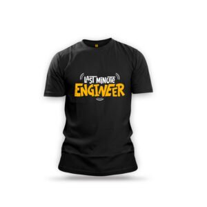 "Last Minute Engineer" Funny Black Graphic T-Shirt